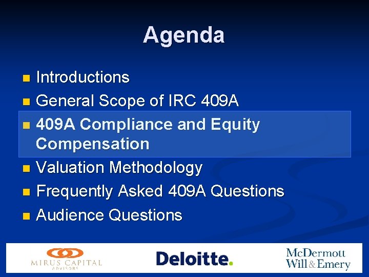 Agenda Introductions n General Scope of IRC 409 A n 409 A Compliance and