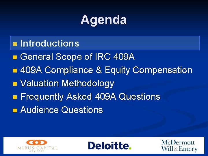 Agenda Introductions n General Scope of IRC 409 A n 409 A Compliance &