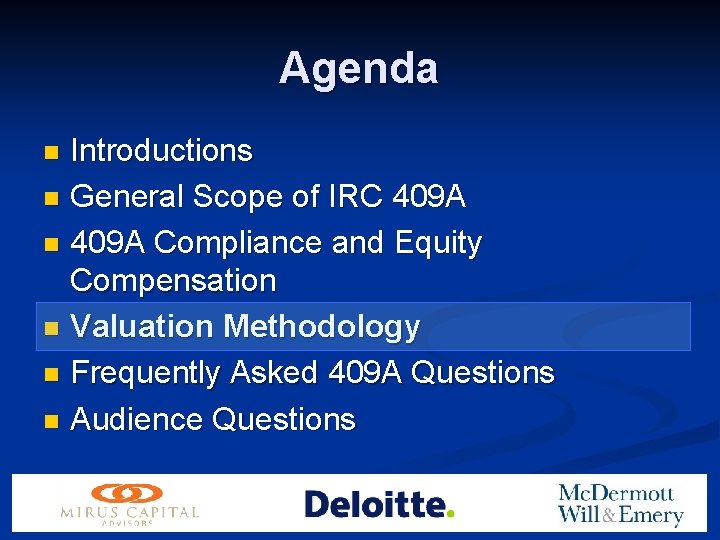 Agenda Introductions n General Scope of IRC 409 A n 409 A Compliance and