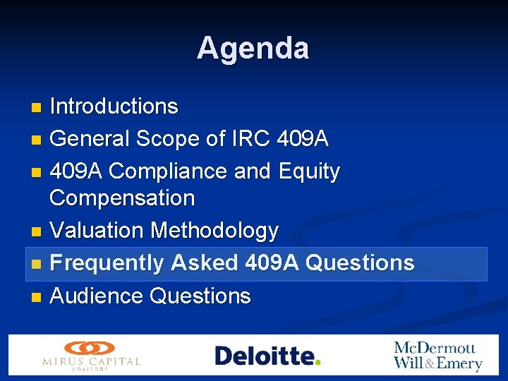Agenda Introductions n General Scope of IRC 409 A n 409 A Compliance and