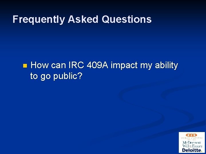 Frequently Asked Questions n How can IRC 409 A impact my ability to go