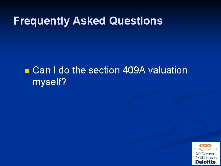 Frequently Asked Questions n Can I do the section 409 A valuation myself? 