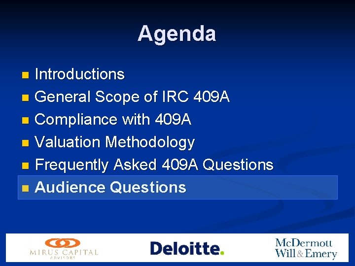 Agenda Introductions n General Scope of IRC 409 A n Compliance with 409 A