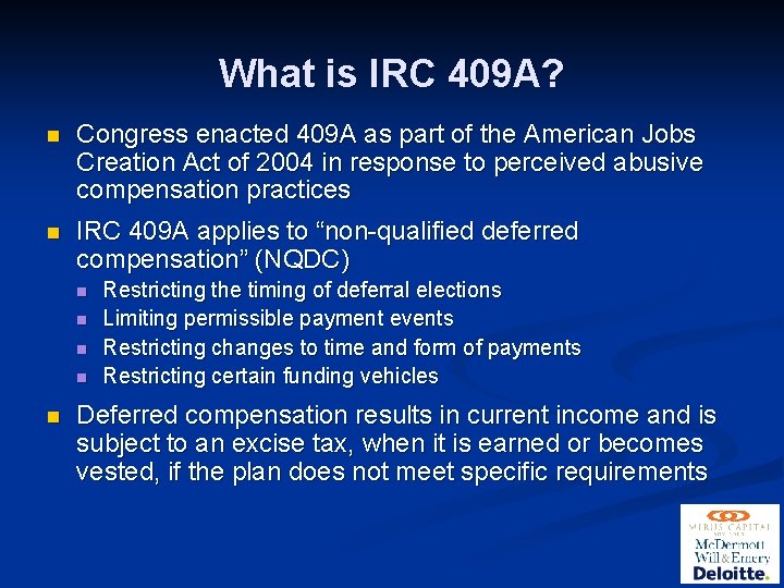 What is IRC 409 A? n Congress enacted 409 A as part of the