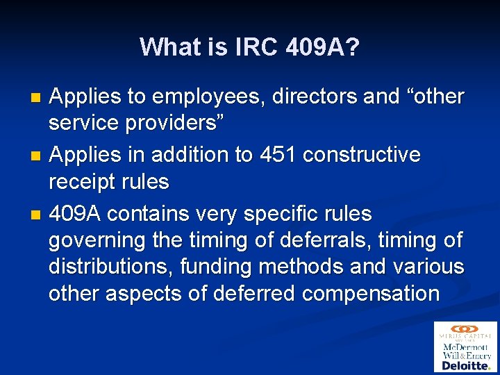 What is IRC 409 A? Applies to employees, directors and “other service providers” n