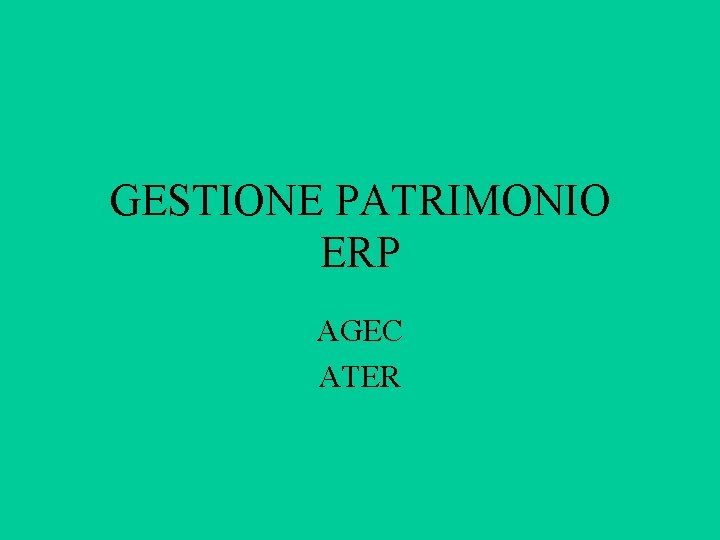 GESTIONE PATRIMONIO ERP AGEC ATER 