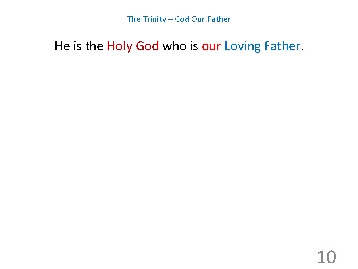 The Trinity – God Our Father He is the Holy God who is our