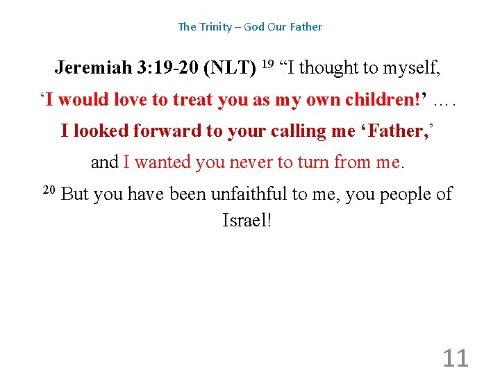 The Trinity – God Our Father Jeremiah 3: 19 -20 (NLT) 19 “I thought