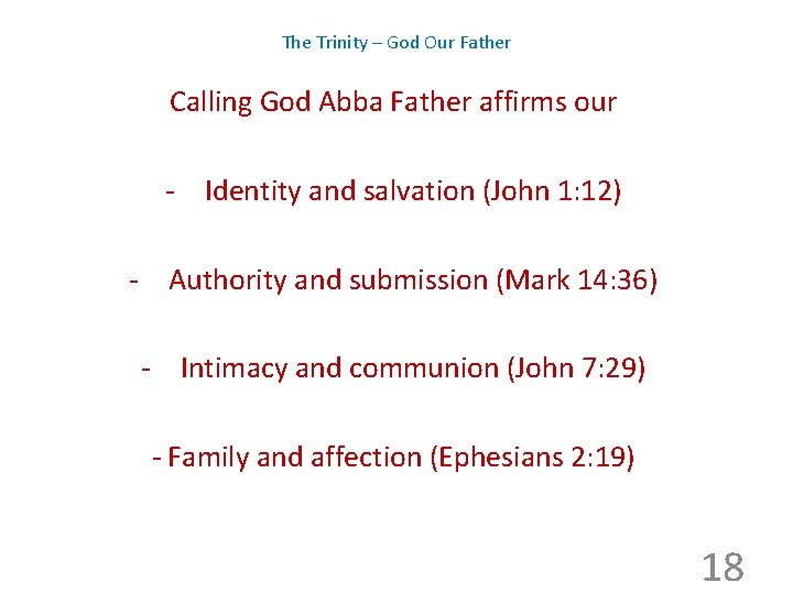 The Trinity – God Our Father Calling God Abba Father affirms our - Identity
