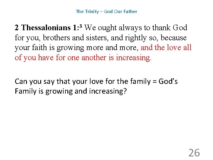 The Trinity – God Our Father 2 Thessalonians 1: 3 We ought always to