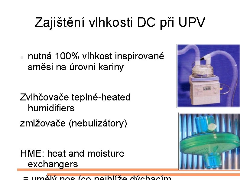 Zajištění vlhkosti DC při UPV nutná 100% vlhkost inspirované směsi na úrovni kariny Zvlhčovače
