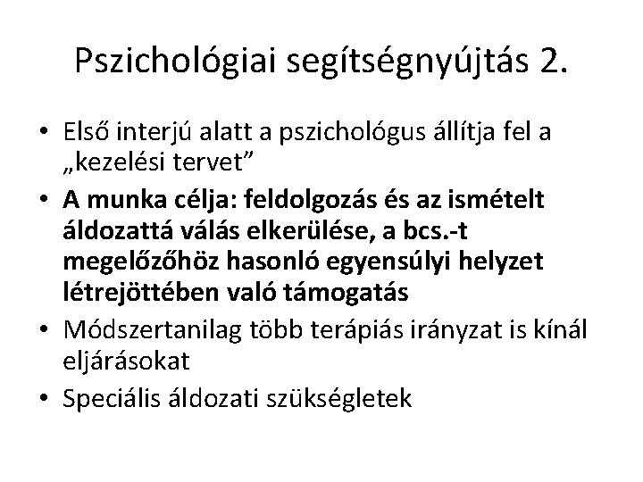 Pszichológiai segítségnyújtás 2. • Első interjú alatt a pszichológus állítja fel a „kezelési tervet”