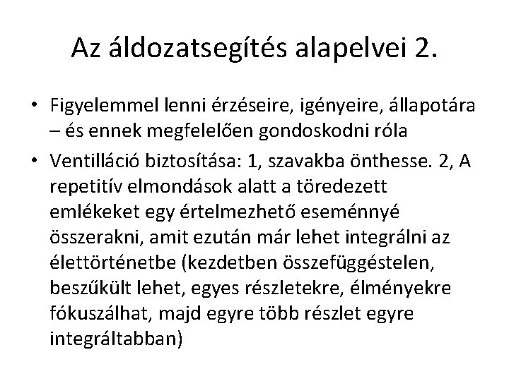 Az áldozatsegítés alapelvei 2. • Figyelemmel lenni érzéseire, igényeire, állapotára – és ennek megfelelően