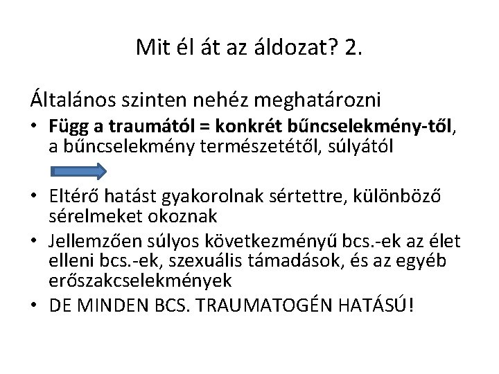 Mit él át az áldozat? 2. Általános szinten nehéz meghatározni • Függ a traumától