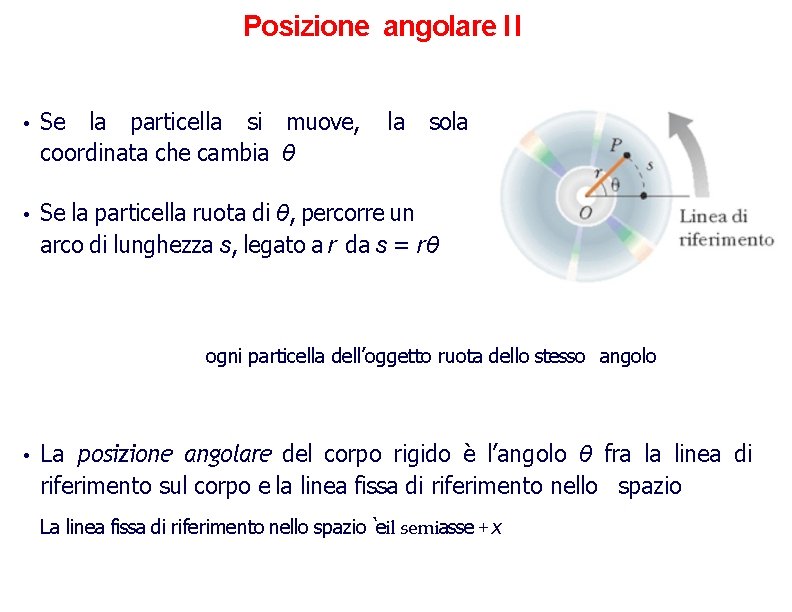 Posizione angolare II • Se la particella si muove, coordinata che cambia θ la