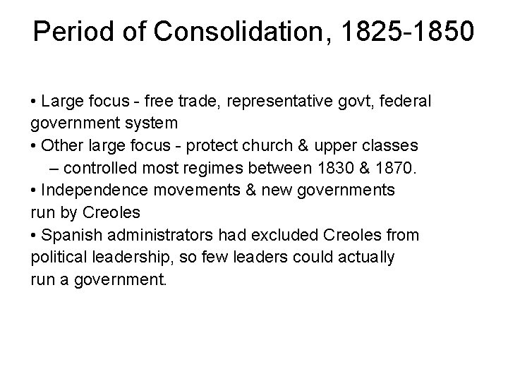 Period of Consolidation, 1825 -1850 • Large focus - free trade, representative govt, federal