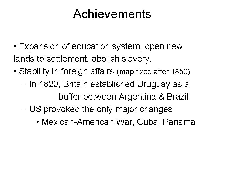 Achievements • Expansion of education system, open new lands to settlement, abolish slavery. •