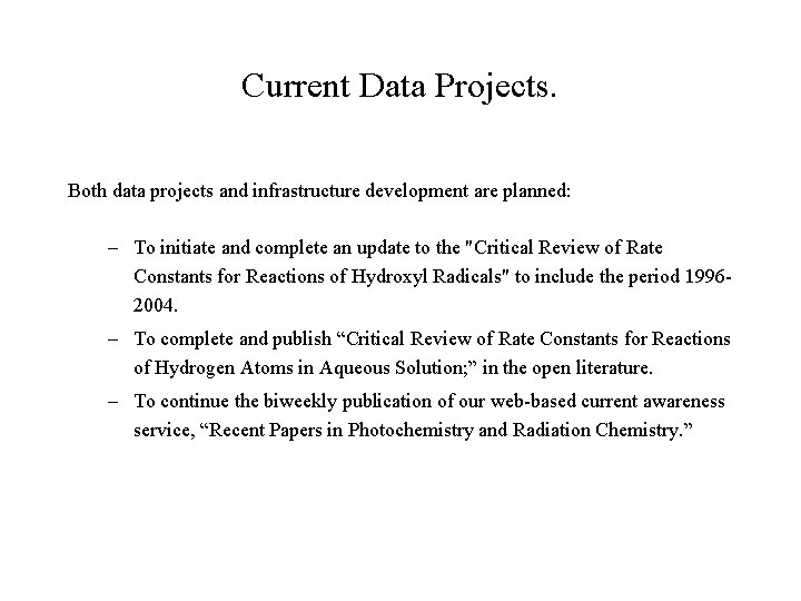 Current Data Projects. Both data projects and infrastructure development are planned: – To initiate