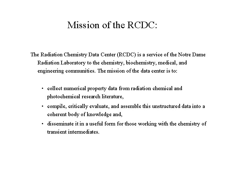 Mission of the RCDC: The Radiation Chemistry Data Center (RCDC) is a service of