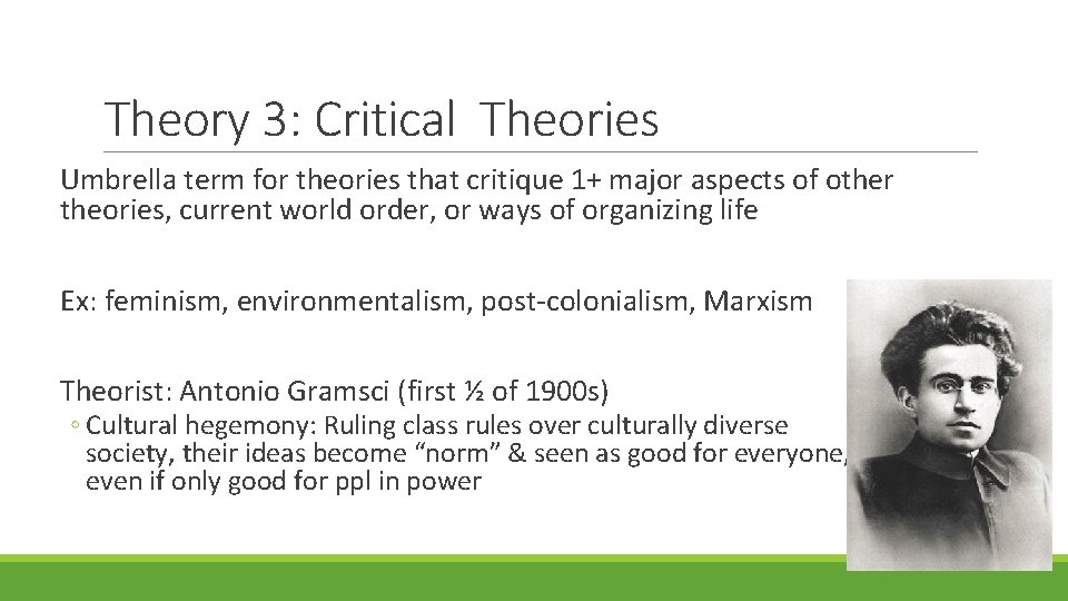 Theory 3: Critical Theories Umbrella term for theories that critique 1+ major aspects of