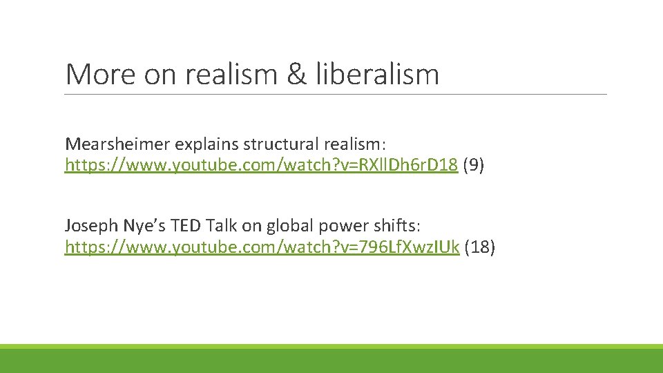 More on realism & liberalism Mearsheimer explains structural realism: https: //www. youtube. com/watch? v=RXll.