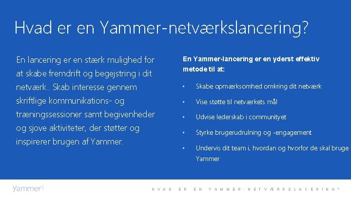 Hvad er en Yammer-netværkslancering? En lancering er en stærk mulighed for En Yammer-lancering er