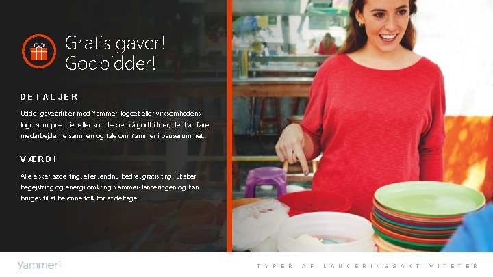 Gratis gaver! Godbidder! DETALJER Uddel gaveartikler med Yammer-logoet eller virksomhedens logo som præmier eller