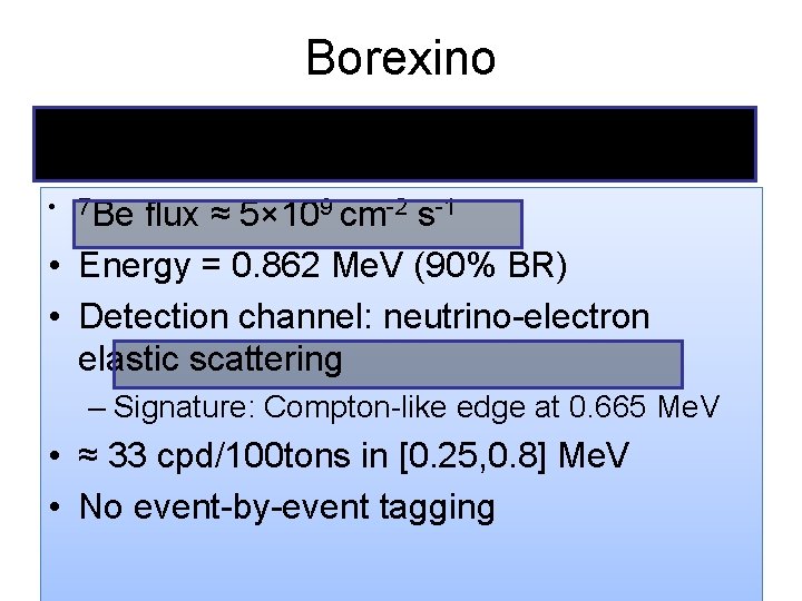 Borexino 7 Be Solar Neutrino Signal • 7 Be flux ≈ 5× 109 cm-2