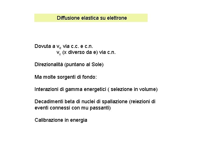 Diffusione elastica su elettrone Dovuta a νe via c. c. e c. n. νx