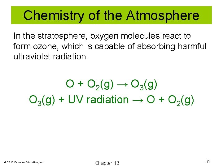 Chemistry of the Atmosphere In the stratosphere, oxygen molecules react to form ozone, which