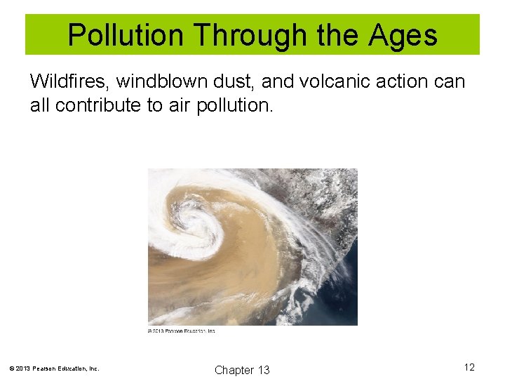 Pollution Through the Ages Wildfires, windblown dust, and volcanic action can all contribute to