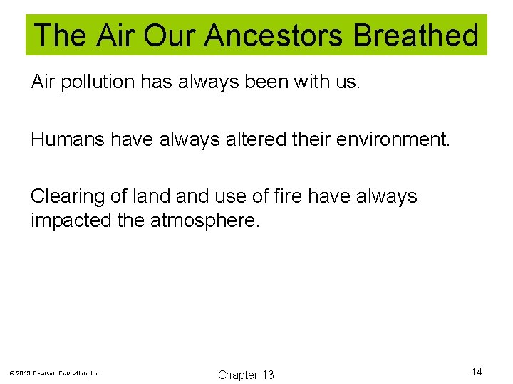 The Air Our Ancestors Breathed Air pollution has always been with us. Humans have