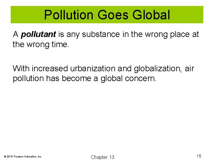 Pollution Goes Global A pollutant is any substance in the wrong place at the