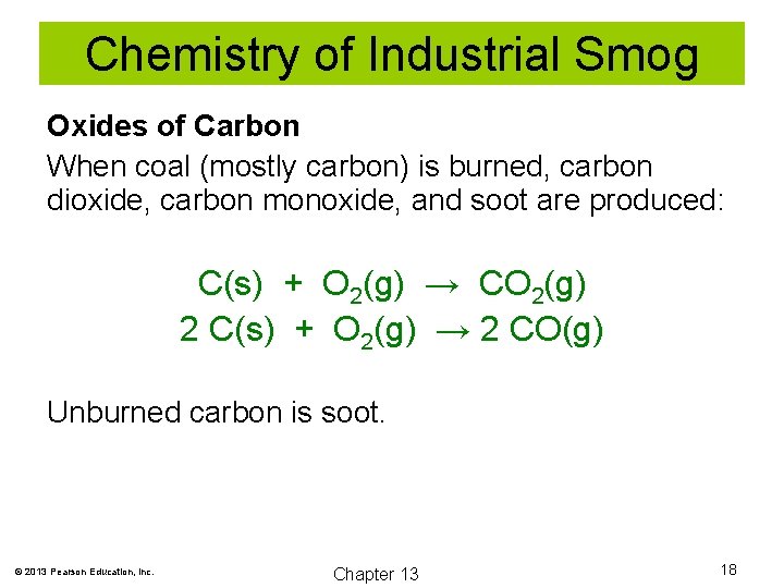 Chemistry of Industrial Smog Oxides of Carbon When coal (mostly carbon) is burned, carbon