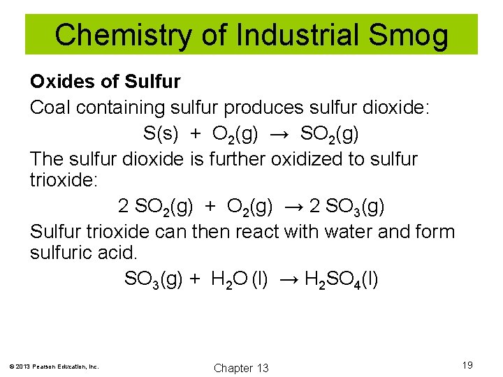 Chemistry of Industrial Smog Oxides of Sulfur Coal containing sulfur produces sulfur dioxide: S(s)