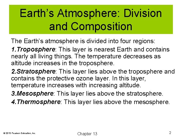 Earth’s Atmosphere: Division and Composition The Earth’s atmosphere is divided into four regions: 1.