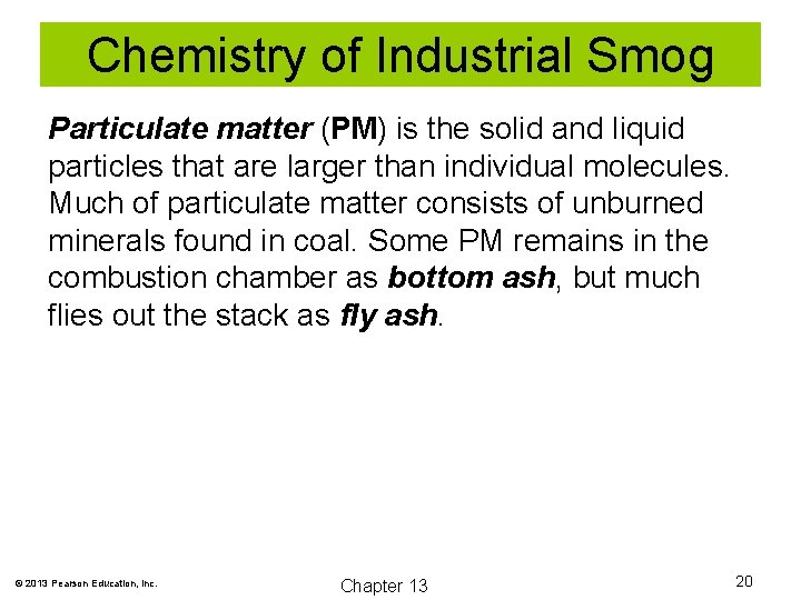 Chemistry of Industrial Smog Particulate matter (PM) is the solid and liquid particles that