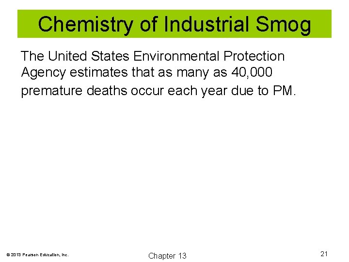 Chemistry of Industrial Smog The United States Environmental Protection Agency estimates that as many