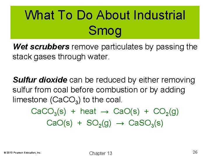 What To Do About Industrial Smog Wet scrubbers remove particulates by passing the stack