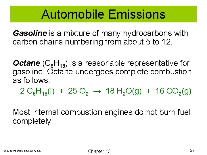 Automobile Emissions Gasoline is a mixture of many hydrocarbons with carbon chains numbering from