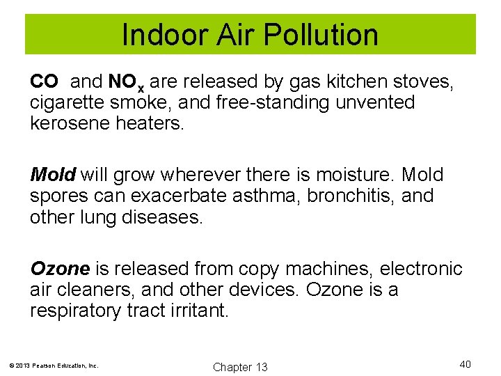Indoor Air Pollution CO and NOx are released by gas kitchen stoves, cigarette smoke,