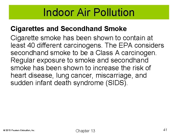 Indoor Air Pollution Cigarettes and Secondhand Smoke Cigarette smoke has been shown to contain