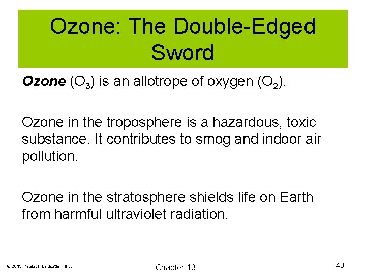 Ozone: The Double-Edged Sword Ozone (O 3) is an allotrope of oxygen (O 2).