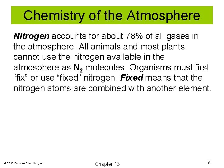 Chemistry of the Atmosphere Nitrogen accounts for about 78% of all gases in the
