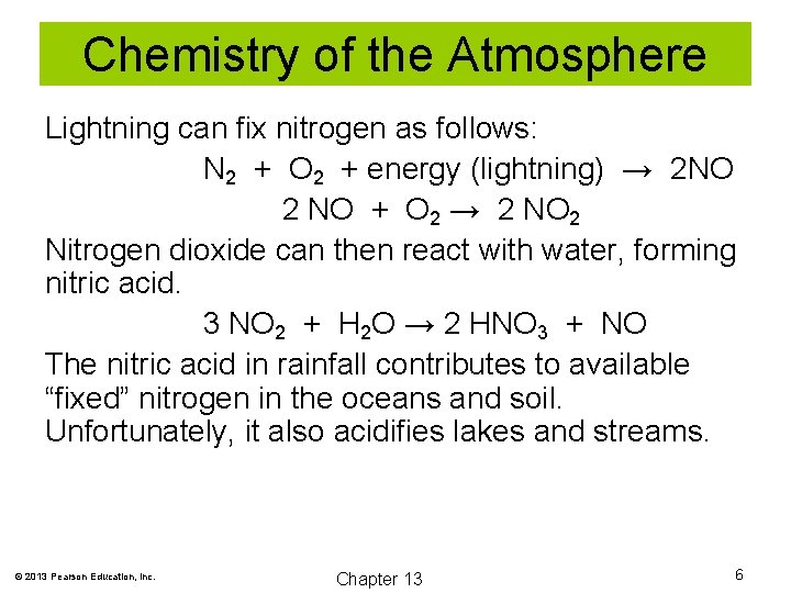 Chemistry of the Atmosphere Lightning can fix nitrogen as follows: N 2 + O