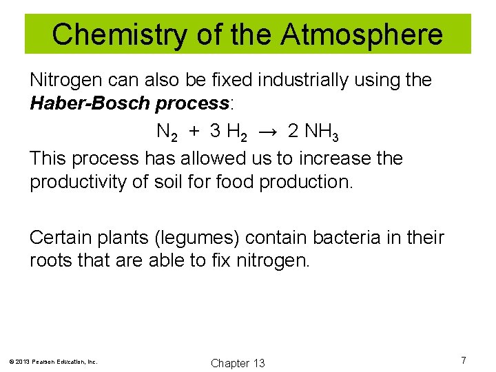 Chemistry of the Atmosphere Nitrogen can also be fixed industrially using the Haber-Bosch process:
