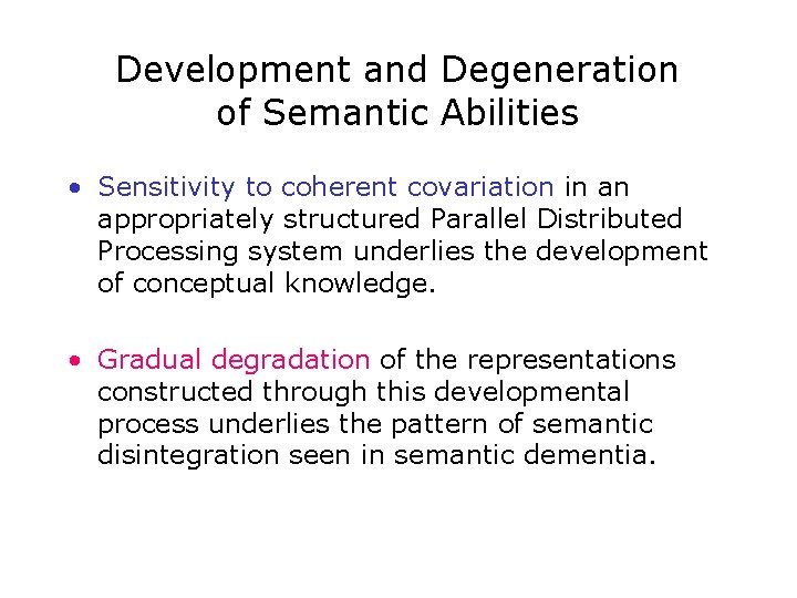 Development and Degeneration of Semantic Abilities • Sensitivity to coherent covariation in an appropriately