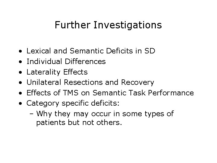 Further Investigations • • • Lexical and Semantic Deficits in SD Individual Differences Laterality