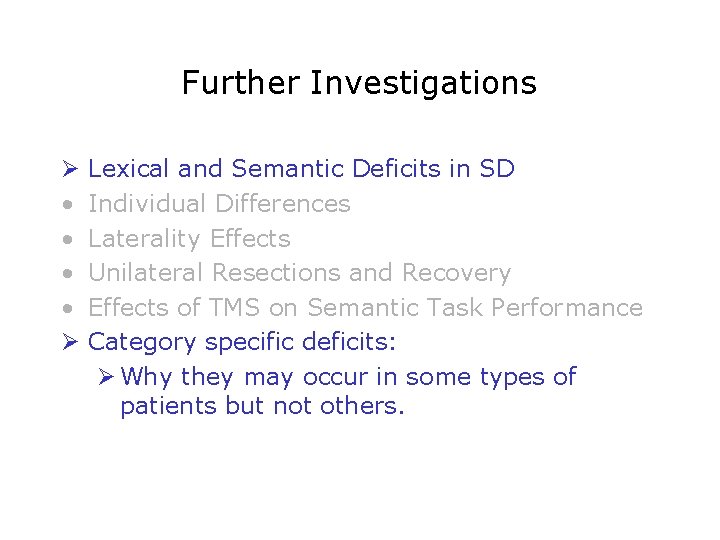 Further Investigations Ø • • Ø Lexical and Semantic Deficits in SD Individual Differences