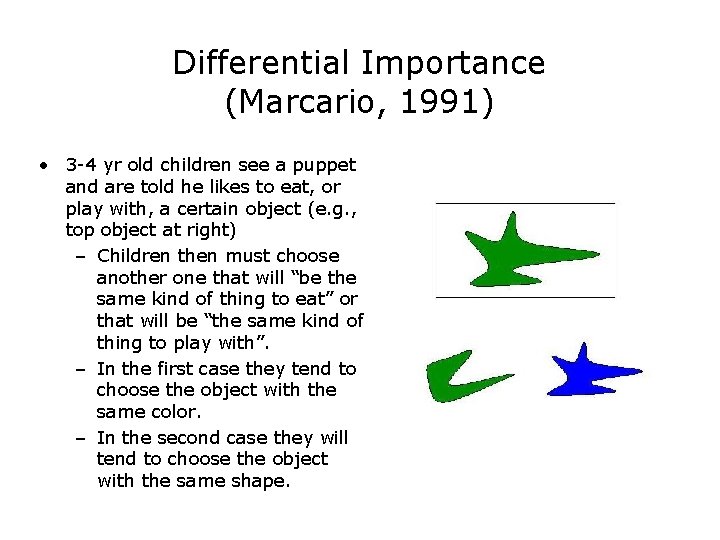 Differential Importance (Marcario, 1991) • 3 -4 yr old children see a puppet and